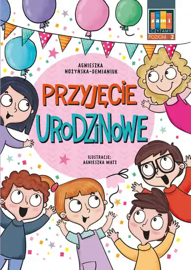 Przyjęcie urodzinowe. Sami czytamy. Poziom 2 (klasy 0-3) Tylko do końca tygodnia