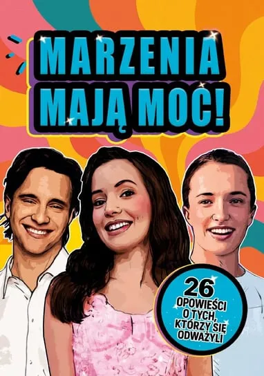 Marzenia mają moc! 26 opowieści o tych, którzy się odważyli Bezpieczna płatność