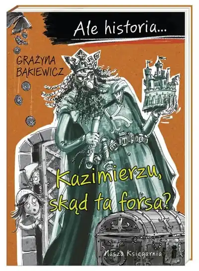 Bezpieczne zakupy Ale historia… Kazimierzu, skąd ta forsa?