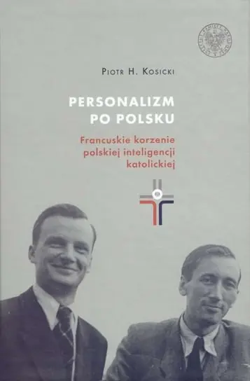 Personalizm po polsku. Francuskie korzenie polskiej inteligencji katolickiej Do wyczerpania zapasów