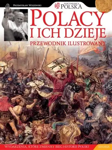 Polacy i ich dzieje. Przewodnik ilustrowany Nowość