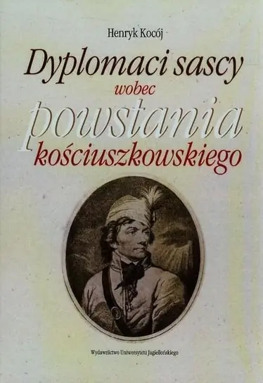 Zamów dziś Dyplomaci sascy wobec powstania kościuszkowskiego