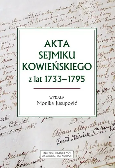 Szybka dostawa Akta sejmiku kowieńskiego z lat 1733-1795