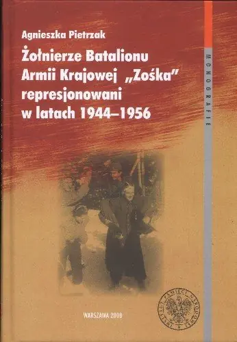 Żołnierze Batalionu Armii Krajowej Zośka Represjonowani w Latach 1944 - 1956 Szybka wysyłka