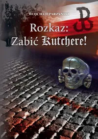 Ostatnie sztuki Rozkaz: Zabić Kutchere!