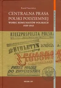 Niska cena Centralna Prasa Polski Podziemnej Wobec Komunistów Polskich 1939-1945