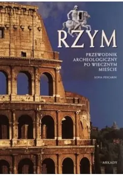 Wyjątkowa oferta Rzym Przewodnik archeologiczny po Wiecznym Mieście