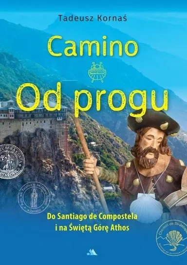 Nowość Camino. Od progu. Do Santiago de Compostela...
