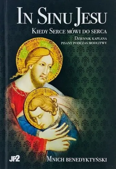 In Sinu Jesu Kiedy serce mówi do serca Dziennik kapłana pisany podczas modlitwy Ekspresowa dostawa