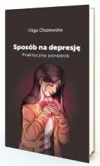 Sposób na depresje. Praktyczny poradnik Tylko dziś