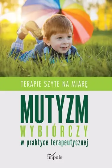 Mutyzm wybiórczy w praktyce terapeutycznej. Terapie szyte na miarę Wysoka jakość