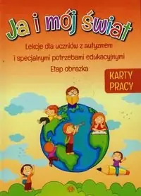 Do wyczerpania zapasów Ja i mój świat. Karty pracy. Lekcje dla uczniów z autyzmem i specjalnymi potrzebami edukacyjnymi. Etap obrazka