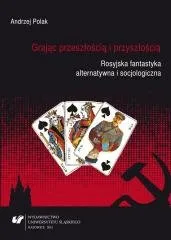 Do wyczerpania zapasów Grając przeszłością i przyszłością