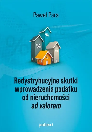 Tani Redystrybucyjne skutki wprowadzenia podatku od nieruchomości ad valorem
