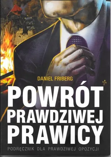 Ograniczona ilość Powrót prawdziwej prawicy. Podręcznik dla prawdziwej opozycji