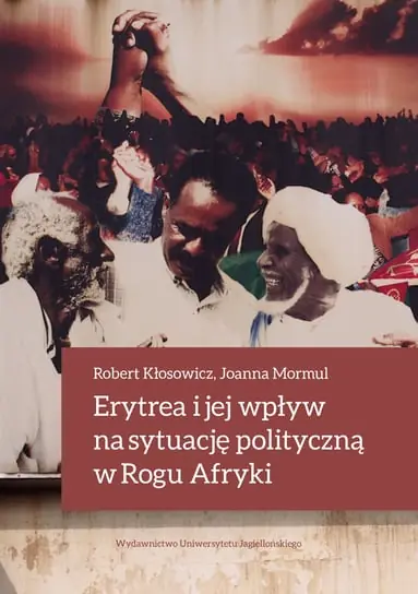 Wybór klientów Erytrea i jej wpływ na sytuację polityczną w Rogu Afryki