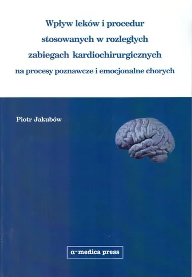 Wpływ leków i procedur stosowanych w rozległych zabiegach kardiochirurgicznych na procesy poznawcze i emocjonalne chorych Bezpieczne zakupy