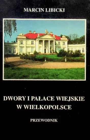 Obniżka ceny Dwory i pałace wiejskie w Wielkopolsce