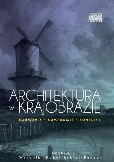 Architektura w krajobrazie harmonia, kompromis, konflikt Niska cena