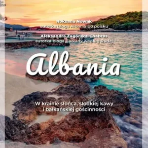 Taniej Albania.W krainie słońca, słodkiej kawy i bałkańskiej gościnności