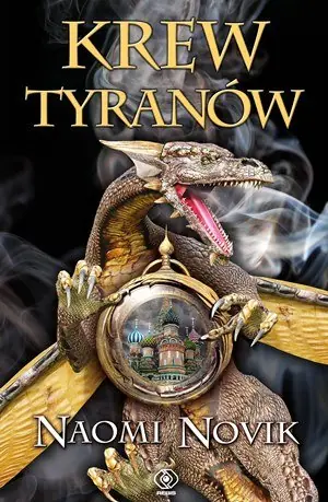 Krew tyranów. Temeraire. Tom 8 Ostatnie sztuki