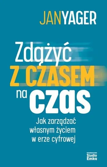 Premium Zdążyć z czasem na czas. Jak zarządzać własnym życiem w erze cyfrowej