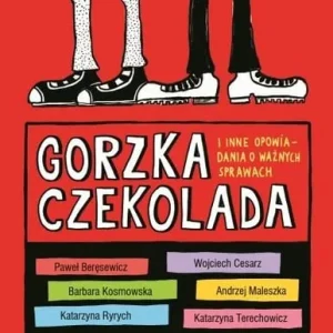 Gorzka czekolada i inne opowiadania o ważnych sprawach Popularny