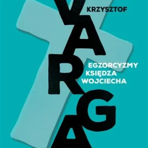 Nowy EGZORCYZMY KSIĘDZA WOJCIECHA
