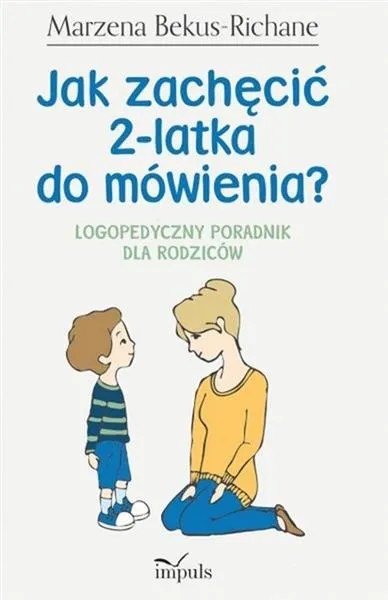 Zamów dziś JAK ZACHĘCIĆ 2-LATKA DO MÓWIENIA? LOGOPEDYCZNY POR