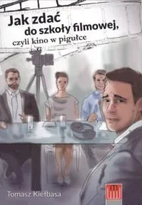 JAK ZDAĆ DO SZKOŁY FILMOWEJ CZYLI KINO W... Super okazja