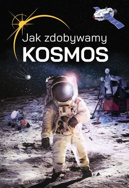 JAK ZDOBYWAMY KOSMOS? Dostępne od ręki