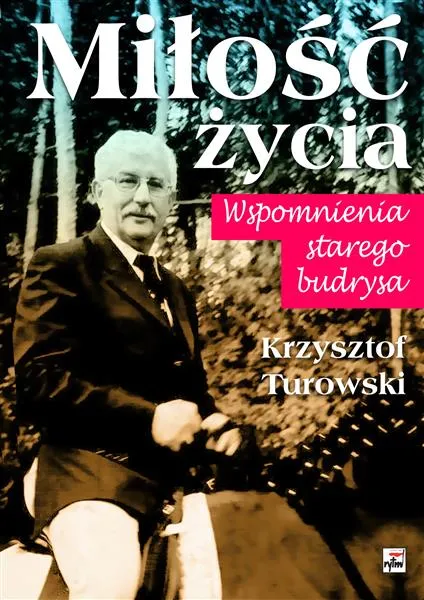 Tylko do końca tygodnia MIŁOŚĆ ŻYCIA. WSPOMNIENIA STAREGO BUDRYSA