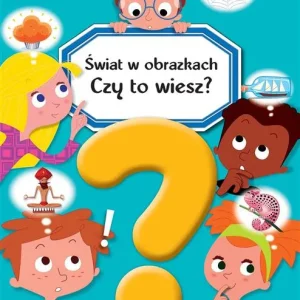 Darmowa dostawa ŚWIAT W OBRAZKACH. CZY TO WIESZ?
