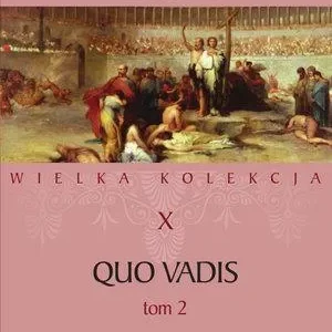WIELKA KOLEKCJA. TOM 10. QUO VADIS. TOM 2 Tylko dziś