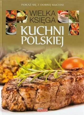 Nowy WIELKA KSIĘGA KUCHNI POLSKIEJ