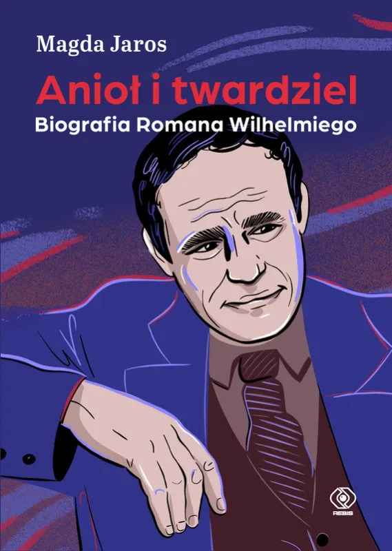 Wysoka jakość Anioł i twardziel. Biografia Romana Wilhelmiego