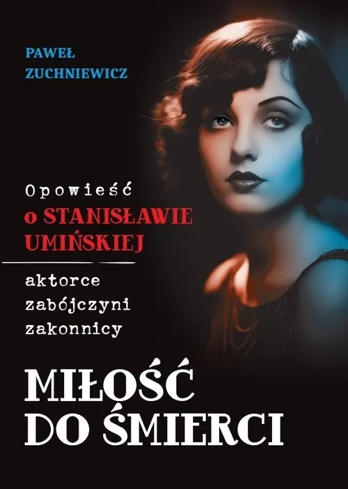 Wyjątkowa oferta Miłość do śmierci Opowieść o Stanisławie Umińskiej