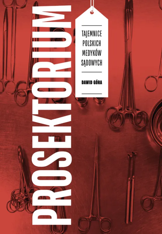 Prosektorium. Tajemnice polskich medyków sądowych Zamów teraz