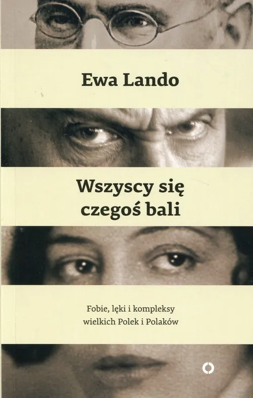 Wszyscy się czegoś bali Fobie lęki i kompleksy wielkich Polek i Polaków Ograniczona ilość