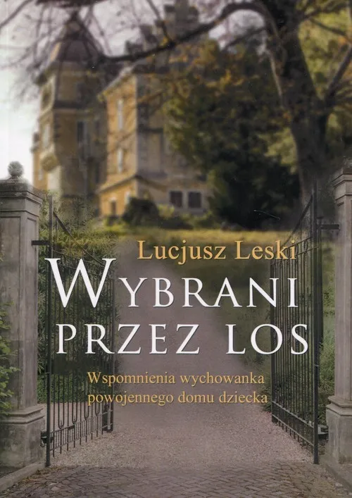 Wybrani przez los Wspomnienia wychowanka powojennego domu dziecka Hit cenowy