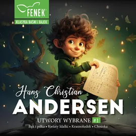 Andersen. Utwory wybrane cz. I: Bąk i piłka, Kwiaty Idalki, Krasnoludek, Choinka Oferta czasowa