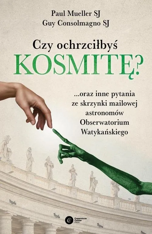 Kup teraz Czy ochrzciłbyś kosmitę? ...oraz inne pytania ze skrzynki mailowej astronomów Obserwatorium Watykańskiego