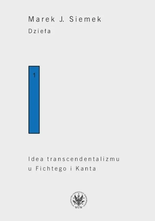 Dzieła. Tom 1. Idea transcendentalizmu u Fichtego i Kanta. Studium z dziejów filozoficznej problematyki Cena promocyjna
