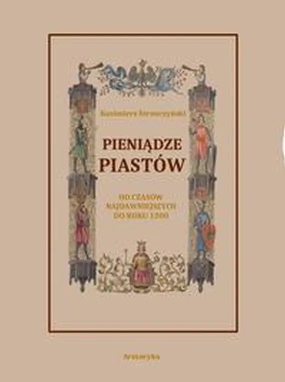 Darmowa dostawa Pieniądze Piastów od czasów najdawniejszych do roku 1300