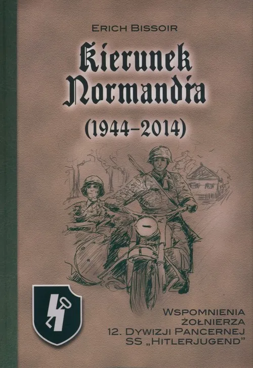 Kierunek Normandia (1944-2014) Wspomnienia żołnierza 12. Dywizji Pancernej SS “Hitlerjugend” Okazja