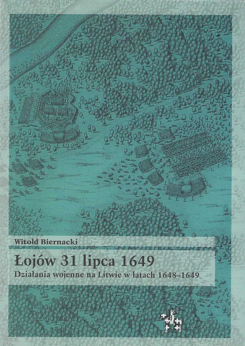 Nowy Łojów 31 lipca 1649. Działania wojenne na Litwie w latach 1648-1649