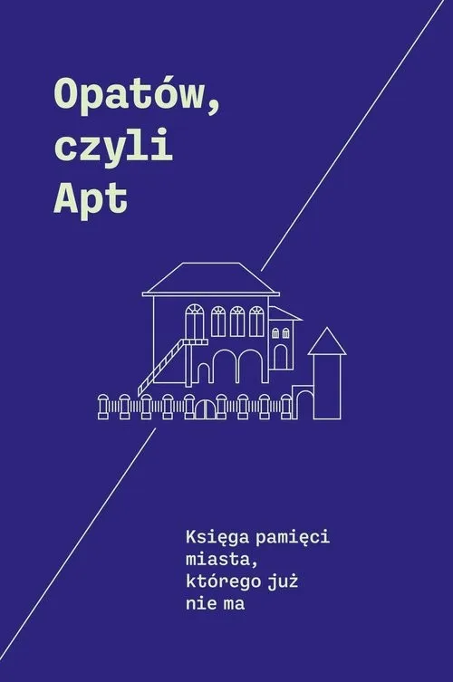 Darmowa dostawa Opatów, czyli Apt Księga pamięci miasta, którego już nie ma