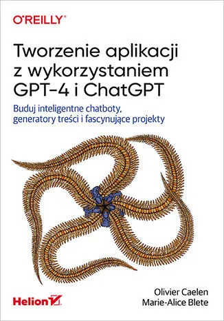 Tworzenie aplikacji z wykorzystaniem GPT-4 i ChatGPT. Buduj inteligentne chatboty, generatory treści i fascynujące projekty Oferta