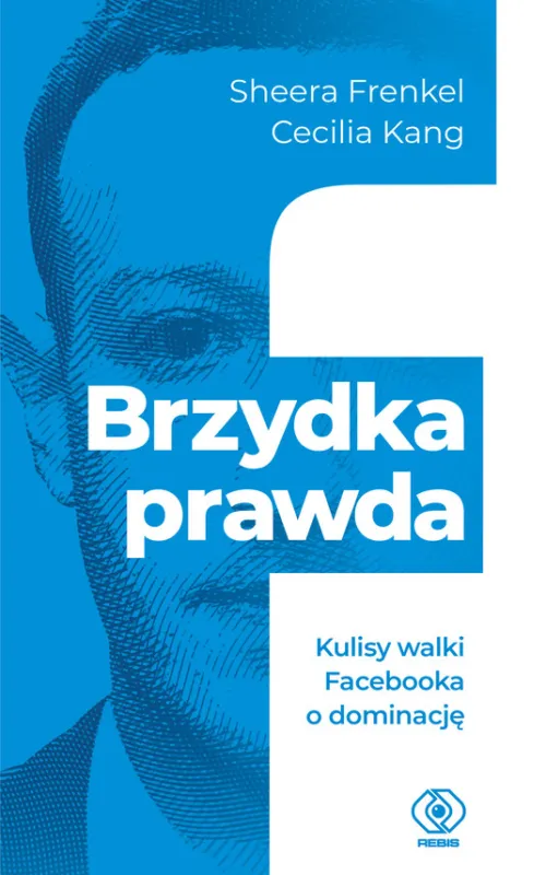 Hit sprzedaży Brzydka prawda. Kulisy walki Facebooka o dominację
