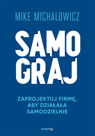 Łatwy zwrot Samograj. Zaprojektuj firmę, aby działała samodzielnie